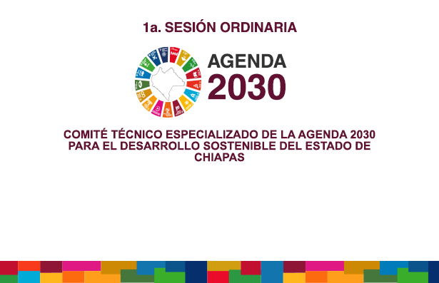 1a. Sesión Ordinaria del CTE de la Agenda 2030 Chiapas